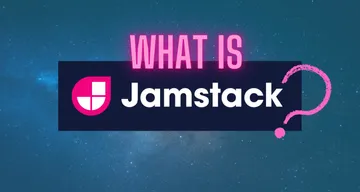 JAMStack is here to stay, learn what it means to develop applications without a back-end