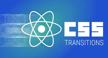 CSS transitions, and how to use them in React 18