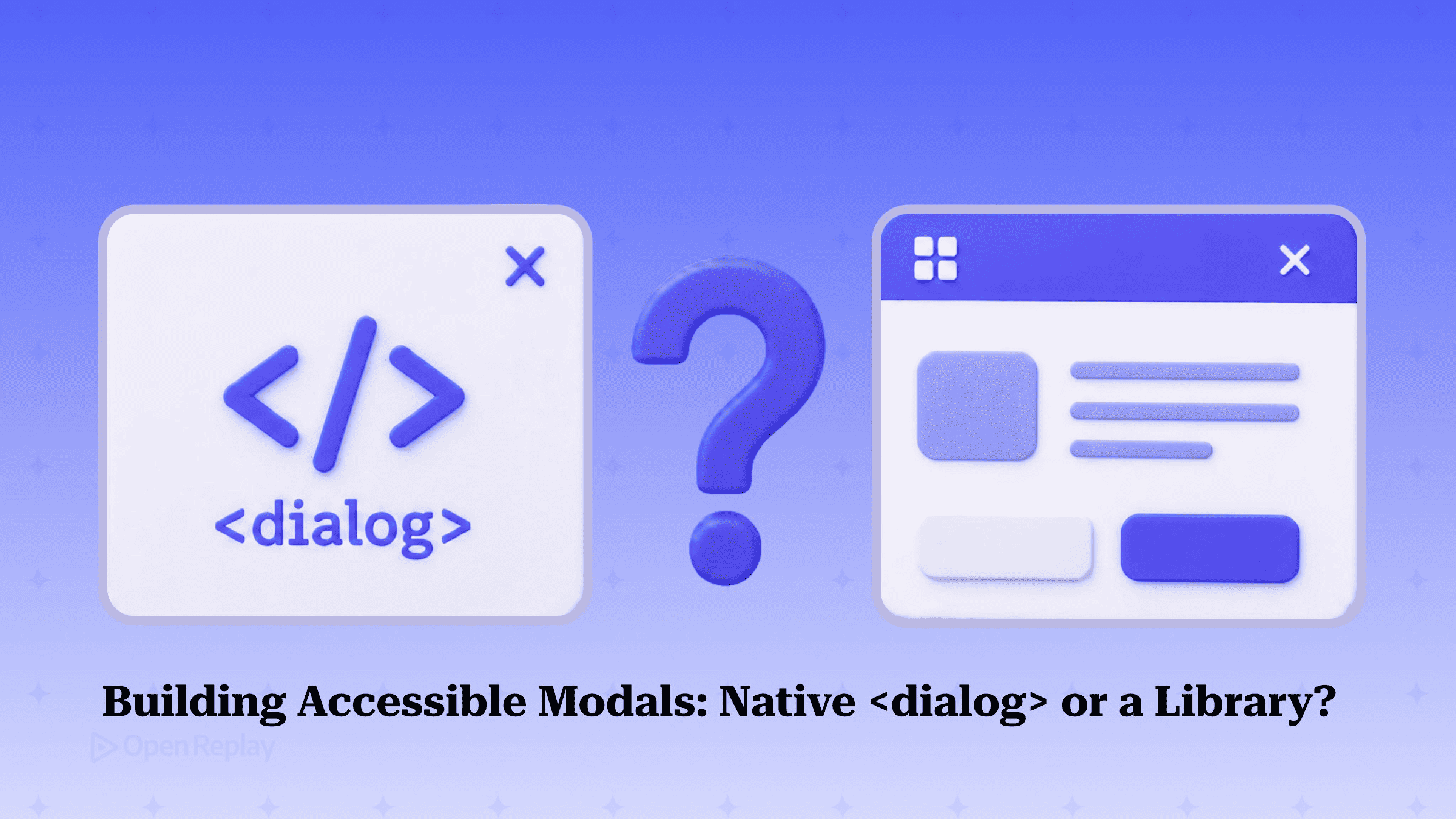 Building Accessible Modals: Native `<dialog>` or a Library?