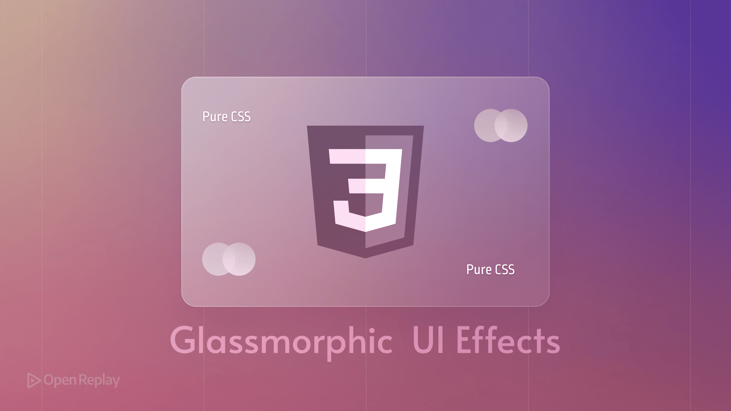 How to Create Glassmorphic UI Effects with Pure CSS