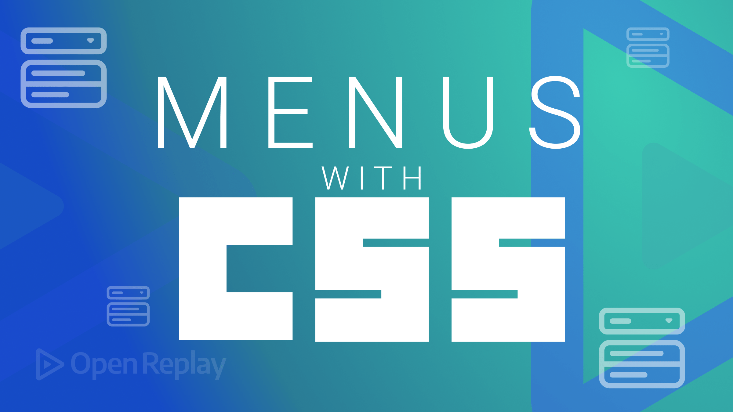 Use the latest CSS techniques to build web menus.