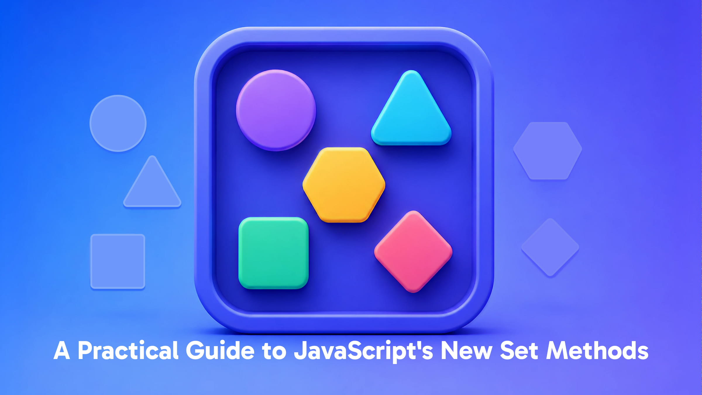 A Practical Guide to JavaScript's New Set Methods