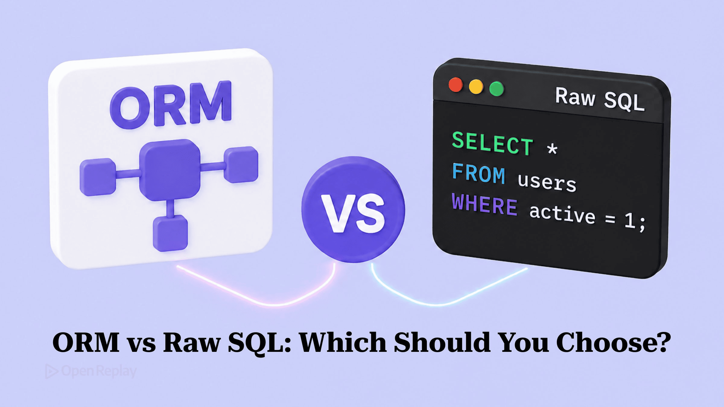 ORM vs Raw SQL: Which Should You Choose?
