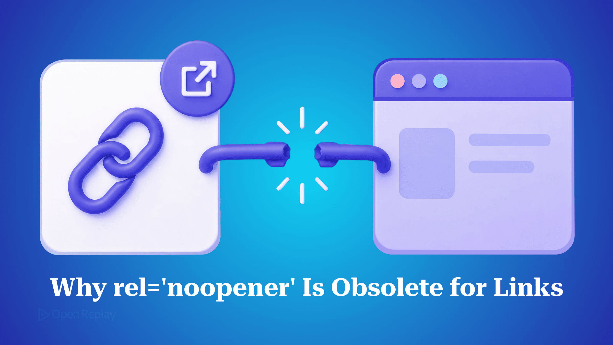 Why rel='noopener' Is Obsolete for Links