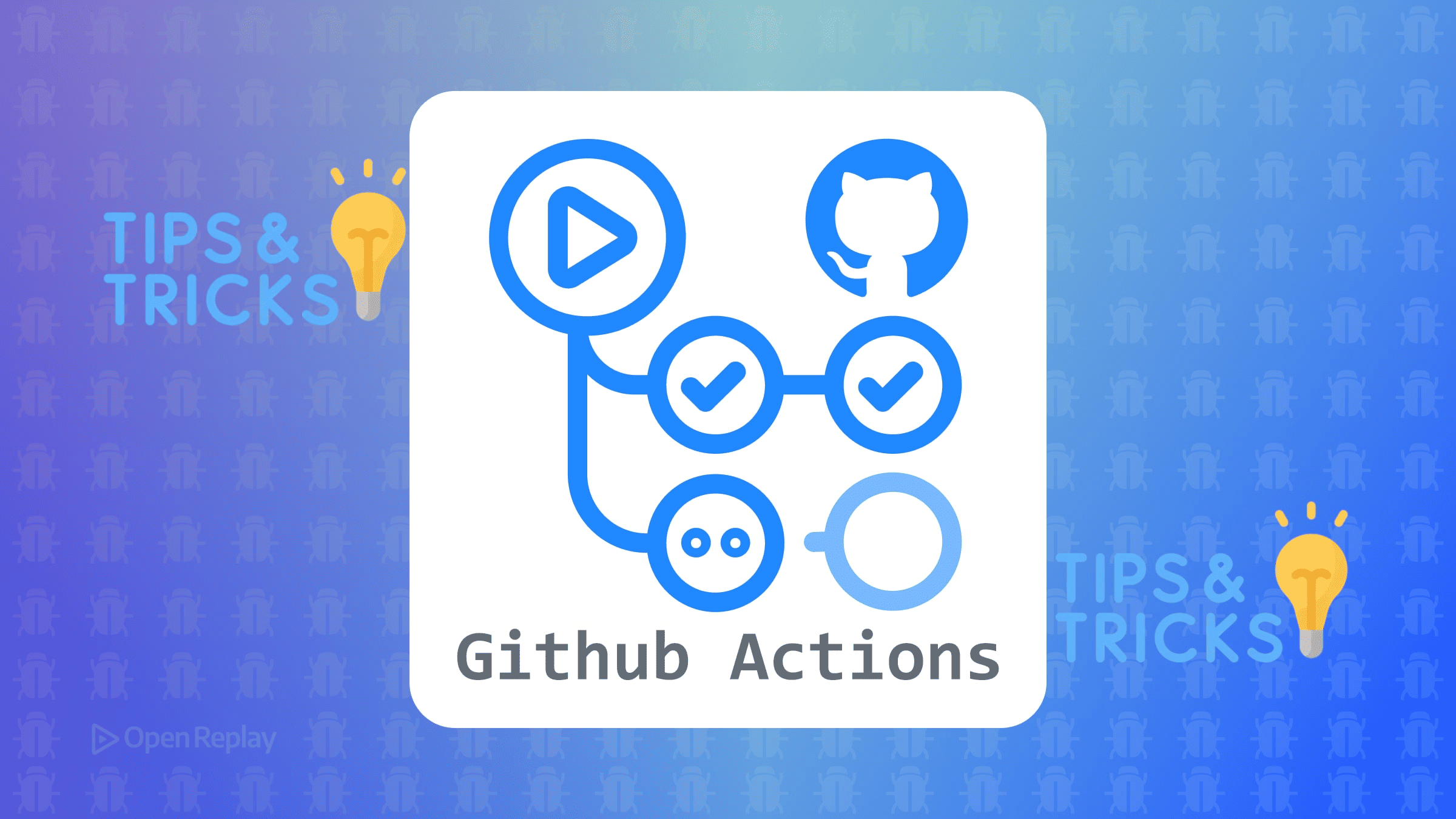 Tips and Tricks for Debugging GitHub Actions